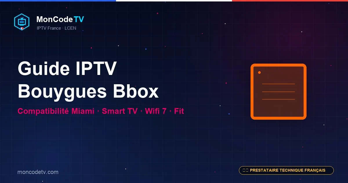 Guide installation IPTV Bouygues Bbox — compatibilité Miami, Smart TV, Wifi 7, Fit