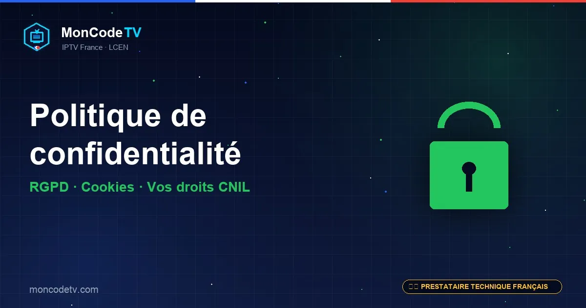 Politique de confidentialité MonCodeTV — RGPD, cookies, droits des utilisateurs et CNIL