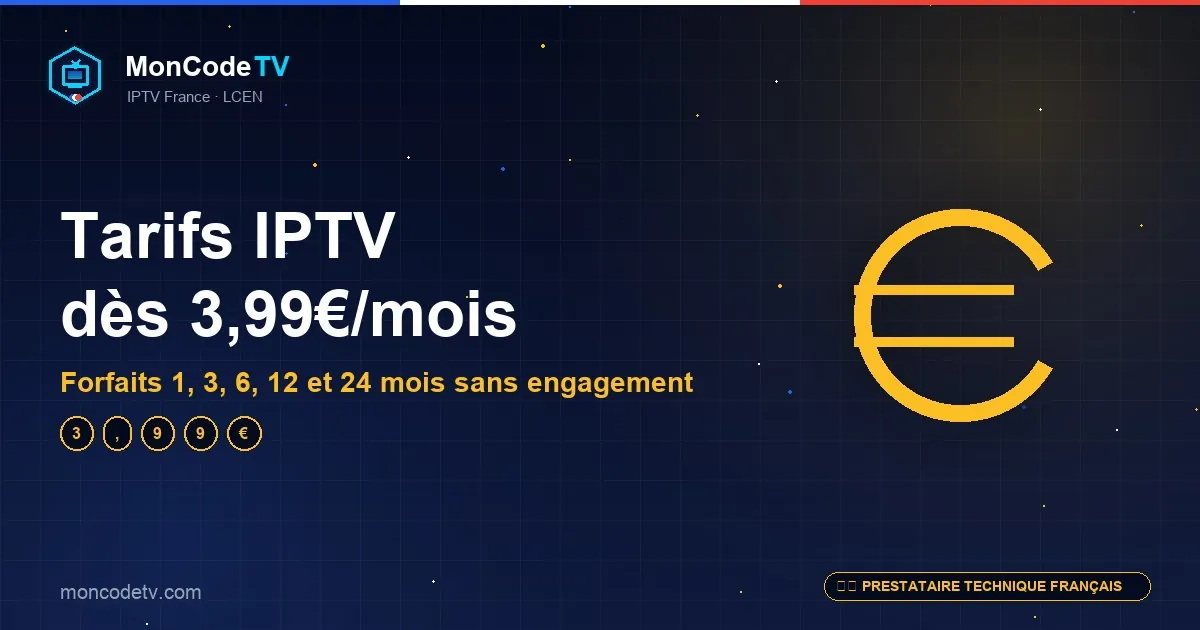 Tarifs abonnement IPTV France 2026 — forfaits 1, 3, 6, 12 et 24 mois dès 3,99€/mois sans engagement
