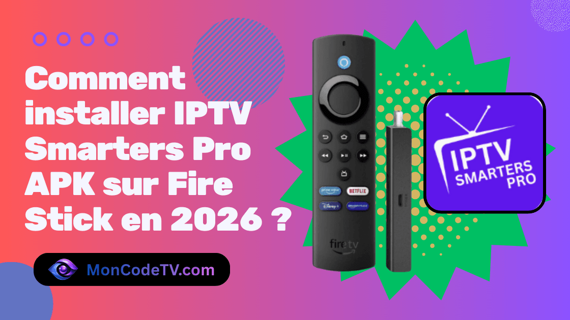 Guide complet pour installer IPTV Smarters Pro APK sur Amazon Fire Stick en 2026